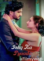 Ishq Ka Pyaada (2023) Hindi Season 1 Web Series