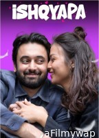 Ishqyapa (2023) Season 1 Hindi Web Series