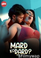 Mard Ko Dard (2024) S01 Part 1 AahaFlix Hindi Web Series