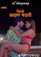 Phir se Adla Badli (2024) S01 Part 1 ChillX Hindi Hot Web Series