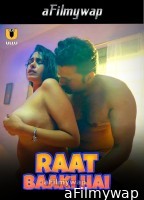 Raat Baaki Hai (2024) Part 1 ULLU Hindi Hot Web Series