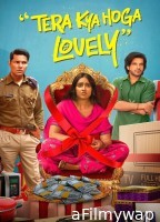 Tera Kya Hoga Lovely (2024) Hindi Movie