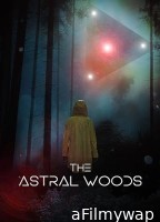 The Astral Woods (2023) HQ Hindi Dubbed Movie