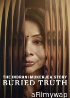 The Indrani Mukerjea Story Buried Truth (2024) Season 1 Hindi Web Series